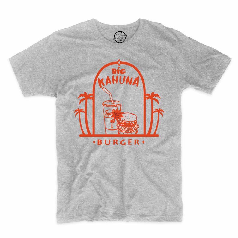 Big Kahuna Burger That’s One Tasty Burger T Shirt