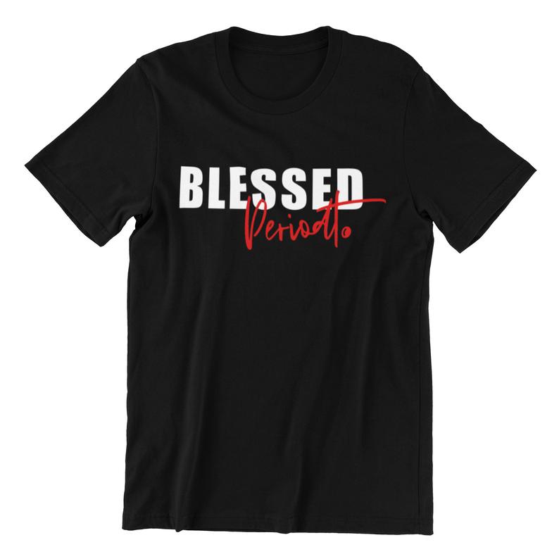 Blessed PERIODT T Shirt