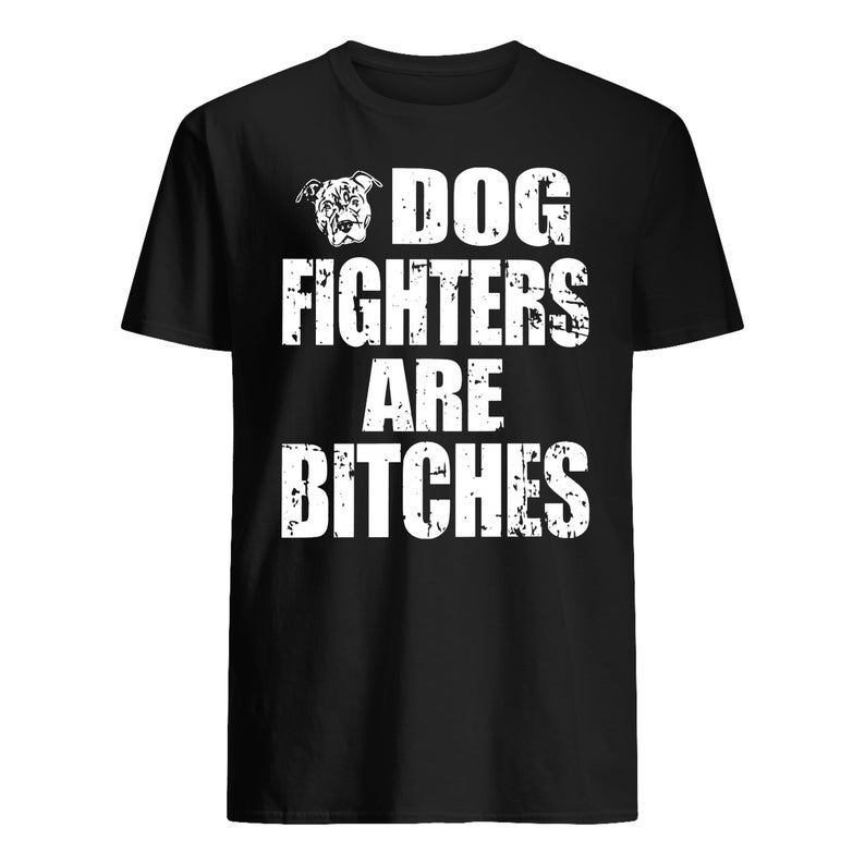 Dog Fighters Are Bitches T Shirt