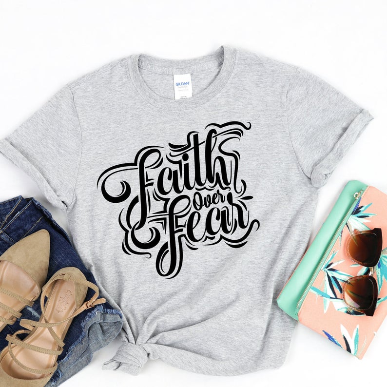 Faith OVER Fear T Shirt