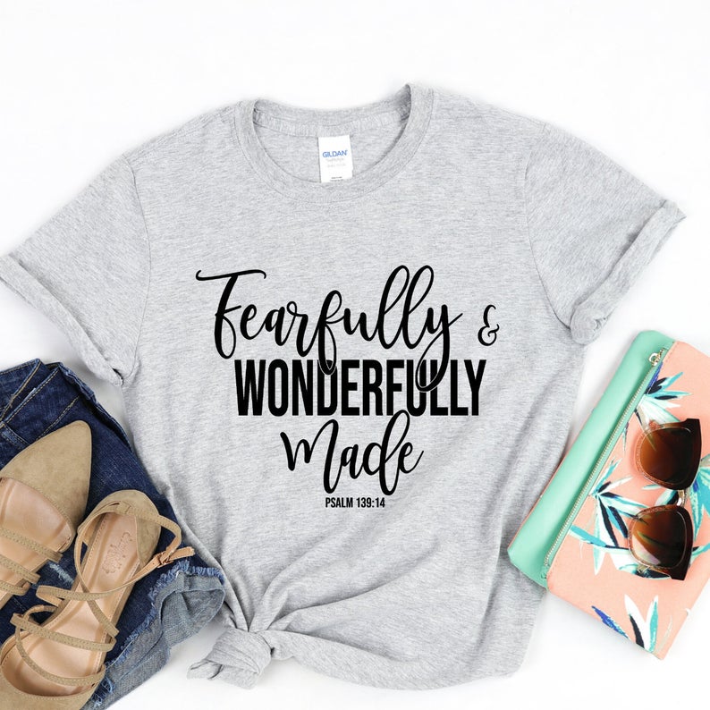 Fearfully and Wonderfully Made T Shirt