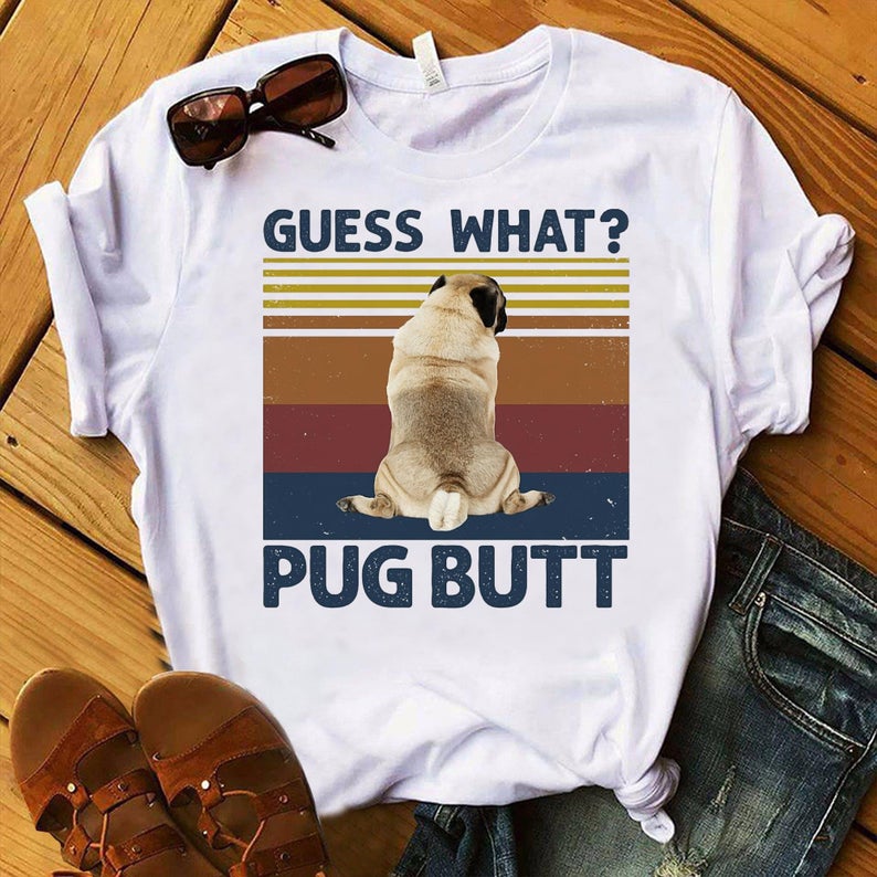 Funny Pug Butt T Shirt