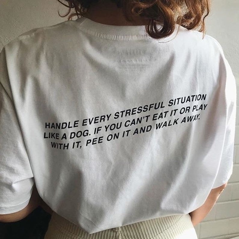 Handle Every Stressful Situation Like A Dog T Shirt Back