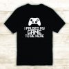 I Paused My Game To Be Here TShirt