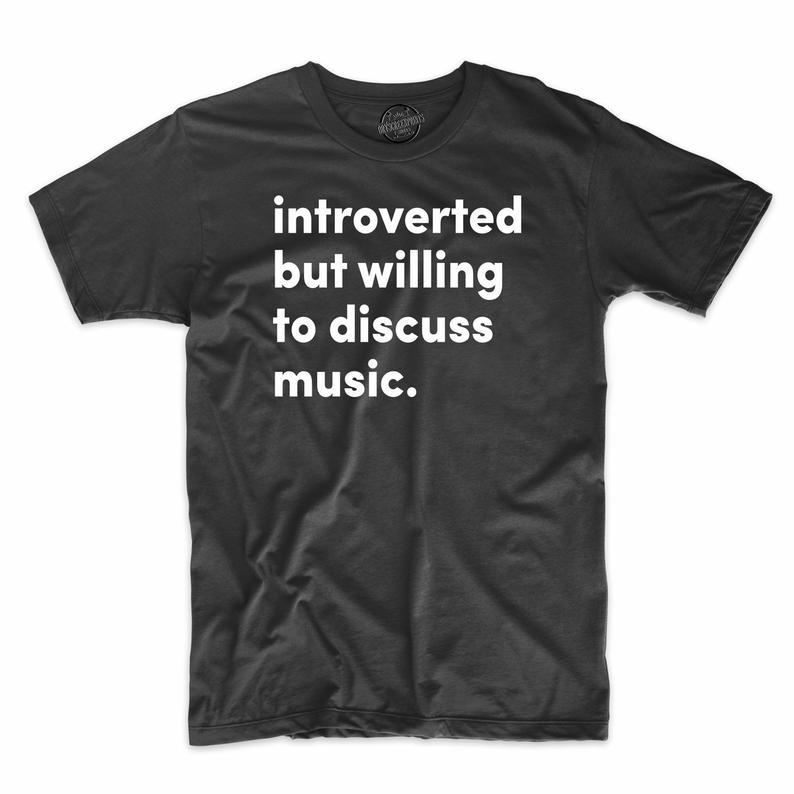 Introvered But Willing To Discuss Music T Shirt