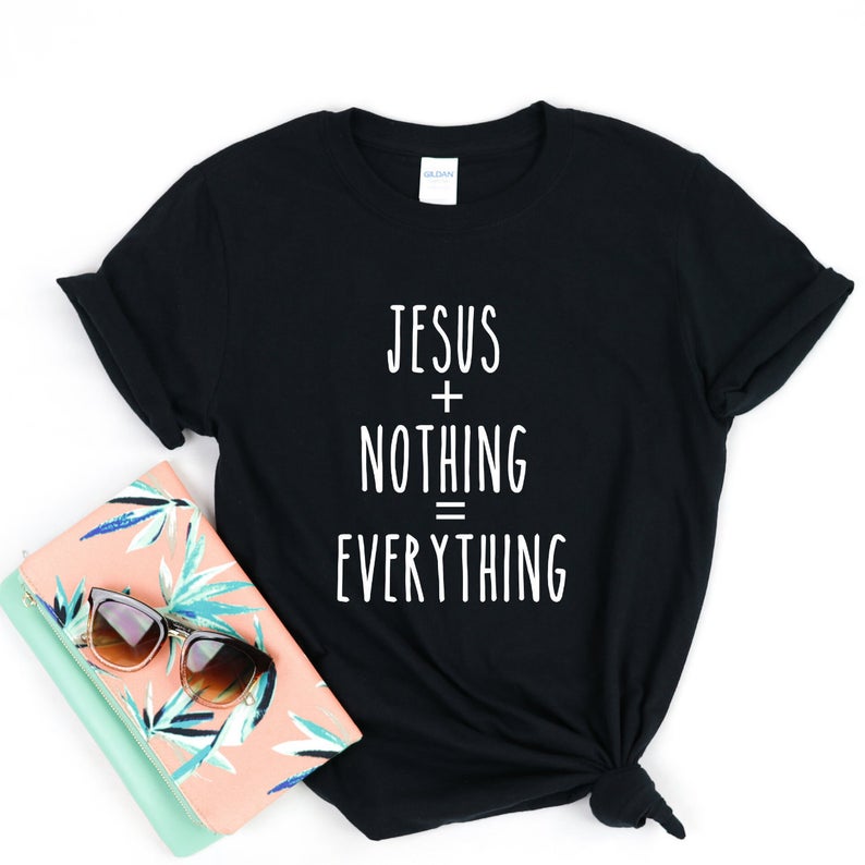 JESUS + NOTHING = EVERYTHING T-Shirt