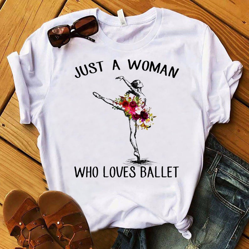 Just A Woman Who Loves Ballet T Shirt