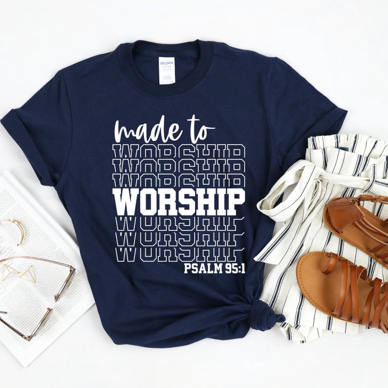 Made to Worship T Shirt