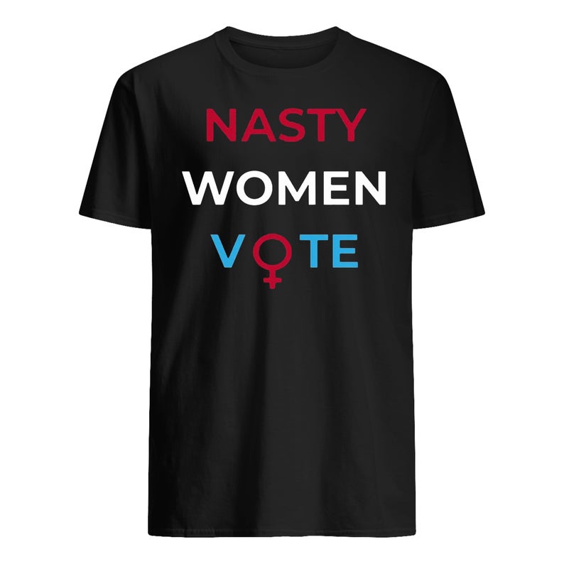 Nasty Women Vote T Shirt