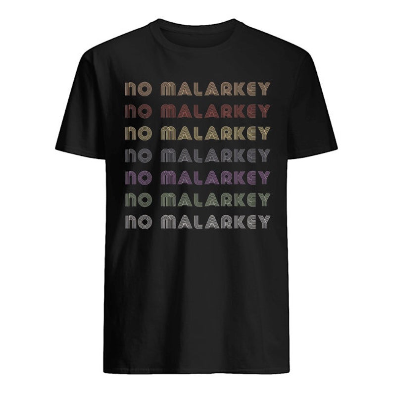 No More Malarkey T Shirt