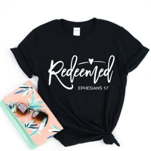 REDEEMED Ephesians 1 7 T Shirt