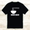 Ramen Queen Tshirt