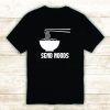 Send Noods Tshirt