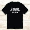 Stay Classy Sassy and a Bit Bad Assy Tshirt