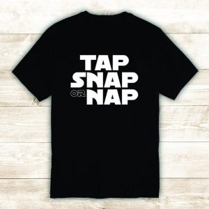 Tap Snap or Nap T Shirt