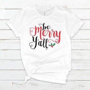 Be Merry Y'all T Shirt