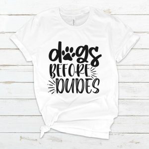 Dog Before Dudes T Shirt