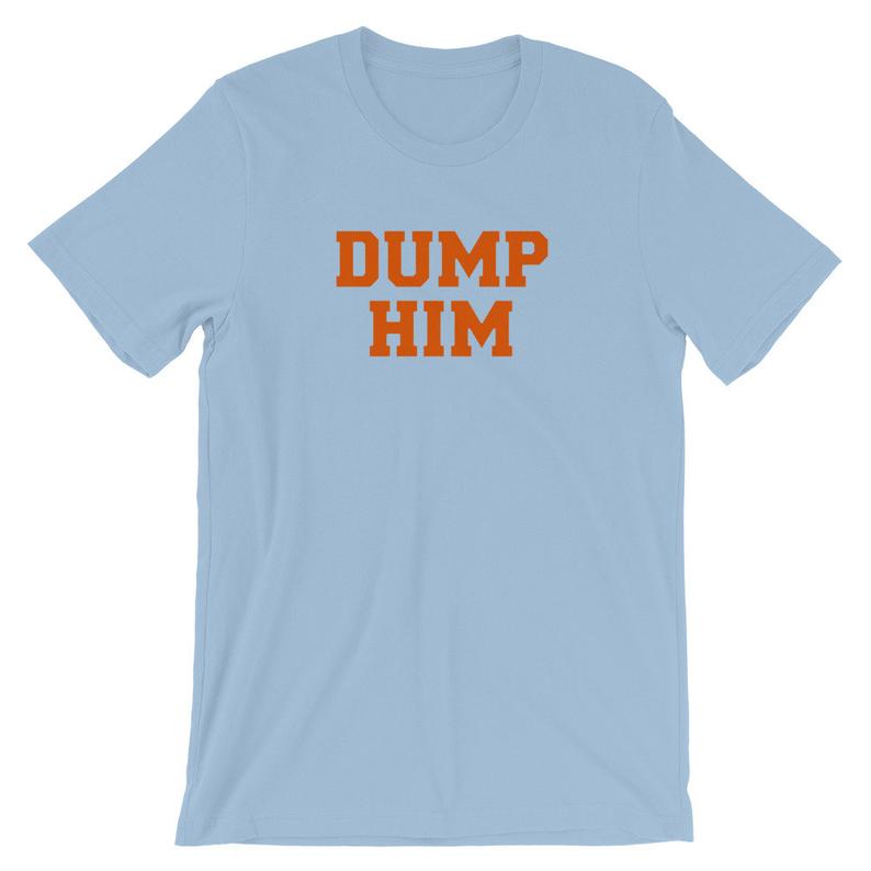 Dump Him Short-Sleeve Unisex T-Shirt