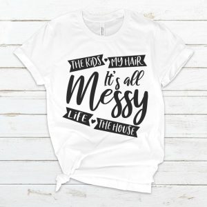 It's All A Mess Mom T -Shirt