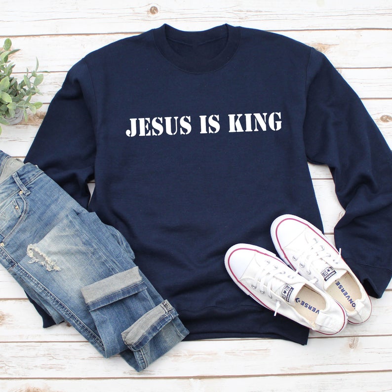 JESUS IS KING Sweatshirt