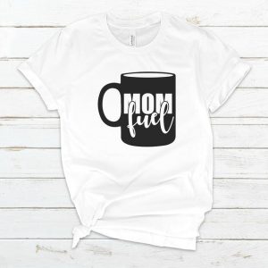 Mom Fuel T-Shirt