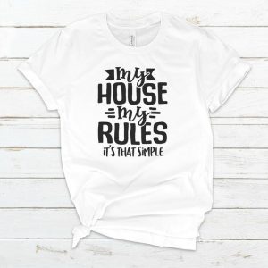 My House My Rules It's That Simple T -Shirt