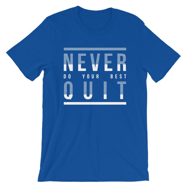 Never Do Your Best Quit Short-Sleeve Unisex T-Shirt