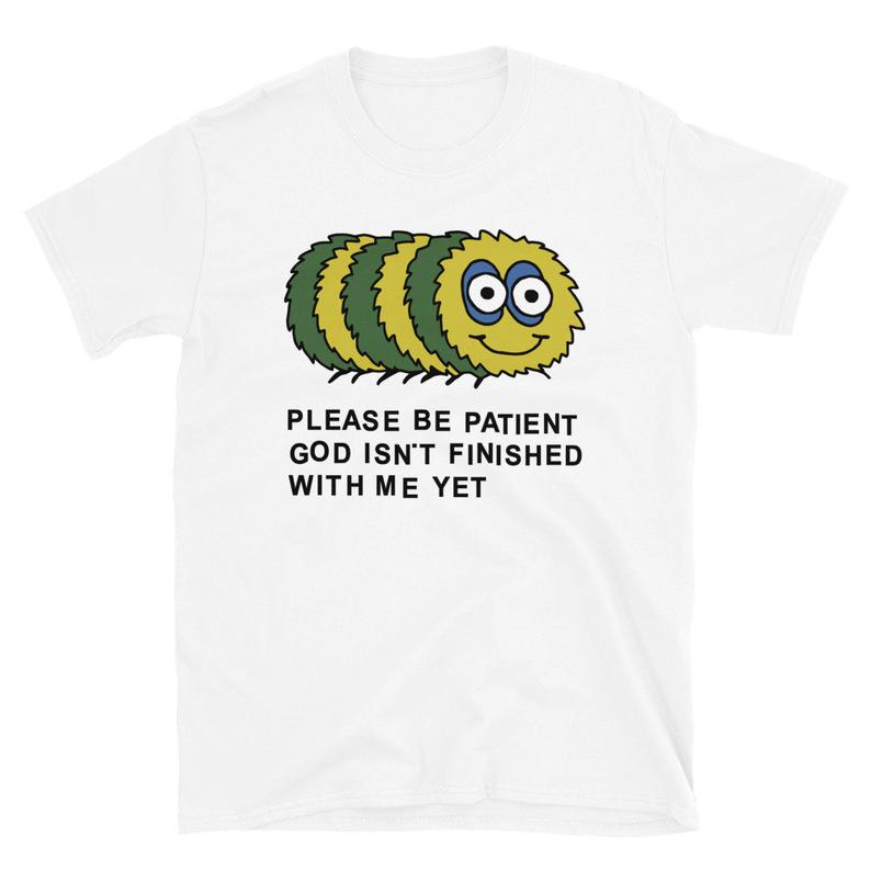 Please Be Patient God Isn't Finished With Me Yet Short-Sleeve Unisex T-Shirt