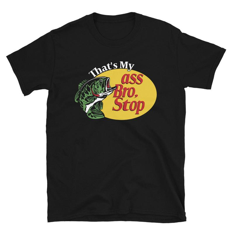 That's My Ass Bro, Stop Short-Sleeve Unisex T-Shirt