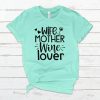 Wife Mother Wine Lover T Shirt