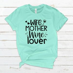 Wife Mother Wine Lover T Shirt