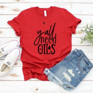 Y'all need Oils T Shirt