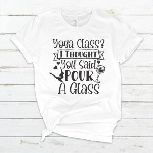 Yoga Class thought you said Pass the Glass Shirt, Coffee Now Wine Later T-Shirt