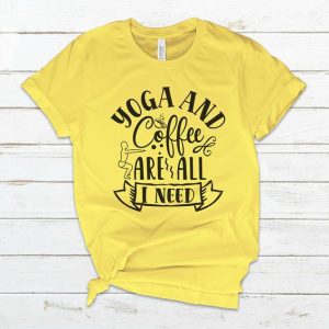 Yoga Coffee are All I need T Shirt