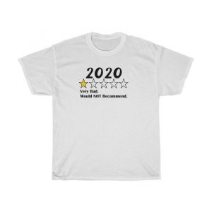 2020 Shirt 2020 Would Not Recommend T-Shirt