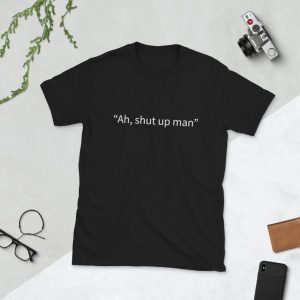 Ah shut up man Short-Sleeve T-Shirt