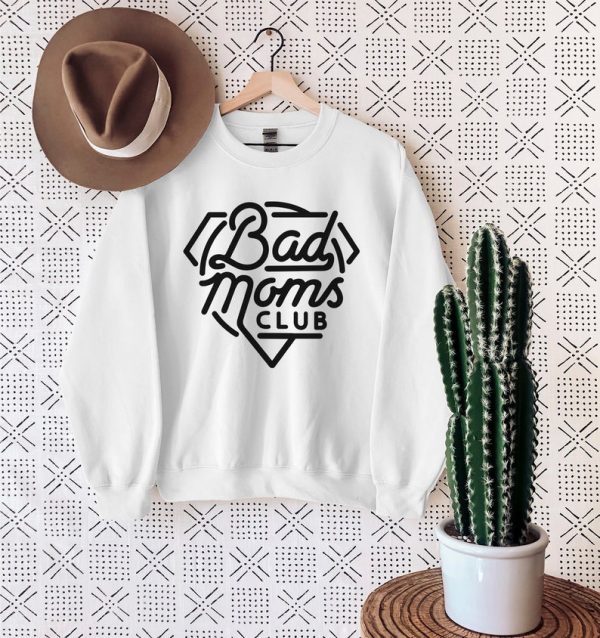 Bad Moms Club Sweatshirt