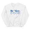 Be Nice Unisex Sweatshirt