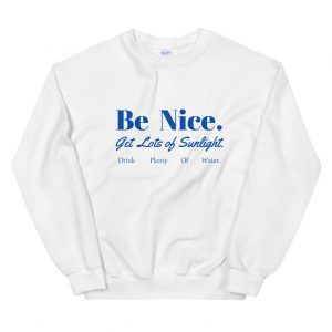 Be Nice Unisex Sweatshirt