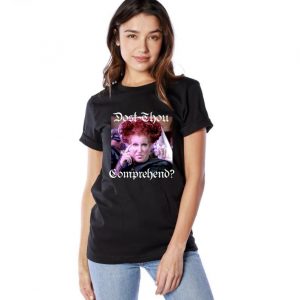 Dost Thou Comprehend It's All Just a Bunch of Hocus Pocus T Shirt