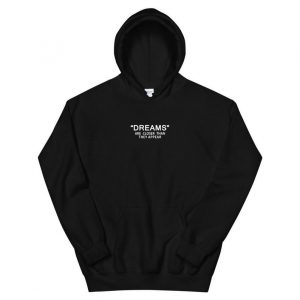 Dreams Are Closer Quote Unisex Hoodie
