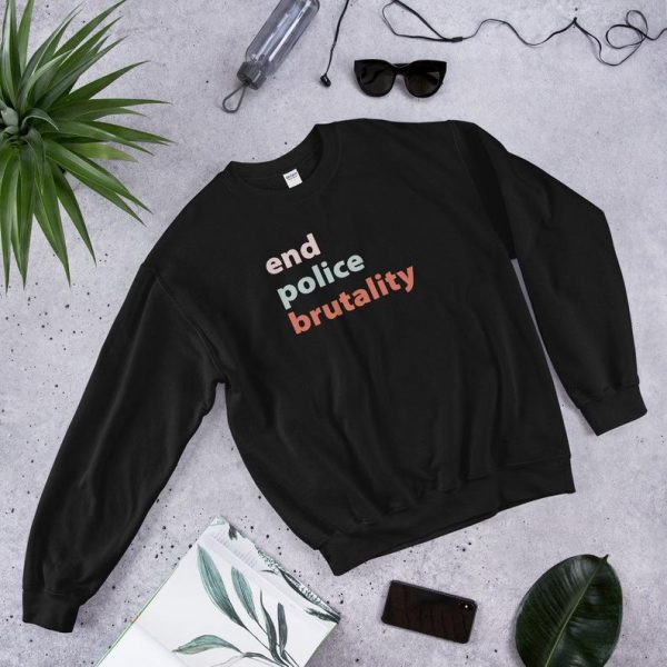 End Police Brutality Sweatshirt