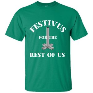 Festivus For The Rest of Us T Shirt