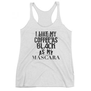 I Like My Coffee As Black As My Mascara Tank Top