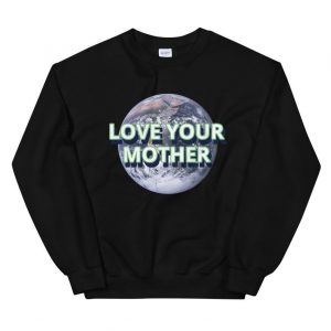 LOVE YOUR MOTHER Sweatshirt