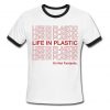 Life in Plastic Its Not Fantastic Black & White Ringer Tee