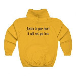 Listen to your heart. It will set you free. Unisex Hoodie Back