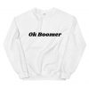 Ok Boomer Unisex Sweatshirt