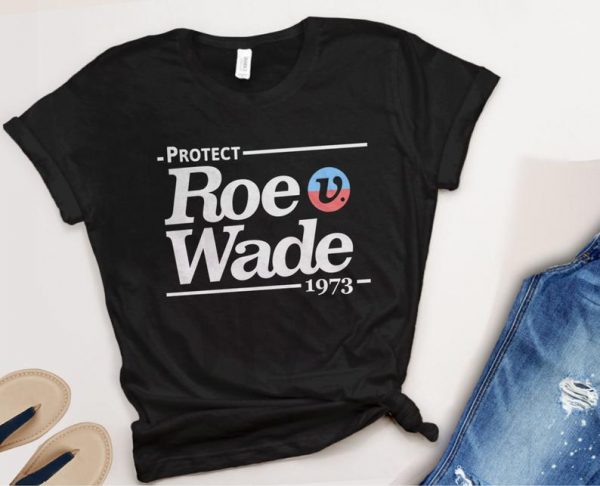 Protect Roe V Wade T Shirt