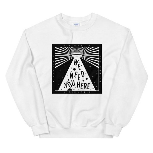 UFO We Need You Here Unisex Sweatshirt